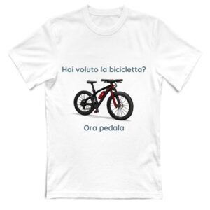 T-Shirt Unisex Hai voluto la bicicletta?