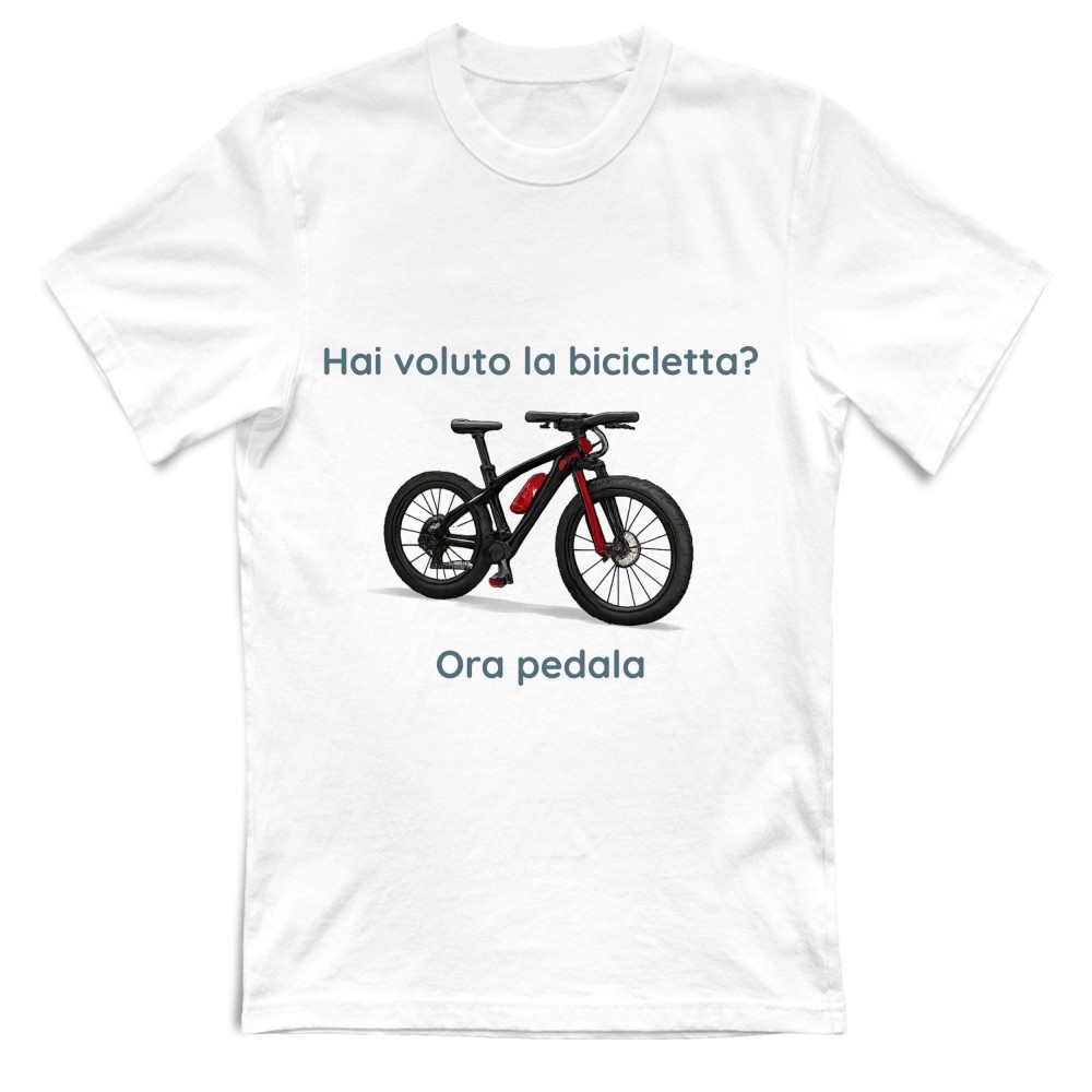 T-Shirt Unisex Hai voluto la bicicletta?